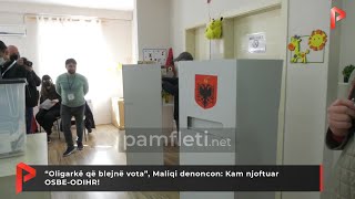 “Oligarkë që blejnë vota”, Maliqi denoncon: Kam njoftuar OSBE-ODIHR!