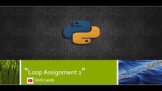 Loop Assignment | Loop Problem | For Loop problem in python | Assignment 3 | Skills Land