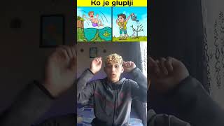 KOJA OSOBA JE GLUPLJA?