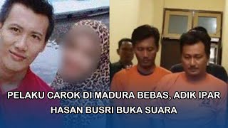 Heboh Kakak Adik Pelaku Carok di Madura Bebas, Adik Ipar Hasan Busri Buka Suara