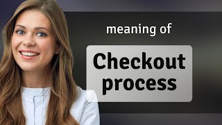 The Checkout Process Explained: A Guide for English Learners