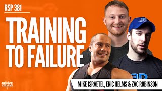 381: Training To Failure | Science & Real-Life Applications - Mike Israetel, Eric Helms & Zac Robins