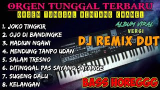 ORGEN TUNGGAL DJ REMIX DANGDUT TERBARU 2023 VIRAL 2022 JOKO TINGKIR OJO DI BANDINGKE FULLBASS