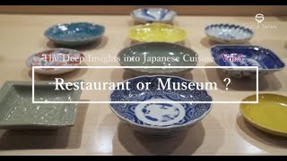 Restaurant or Museum? -The Deep Insights into Japanese Cuisine Vol.5-