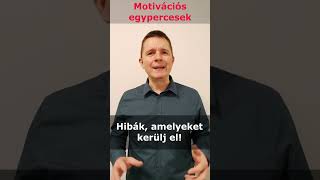 Hibák, amelyeket kerülj el #motiváció #önmegvalósítás