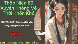 Tập 1| Thập Niên 60: Xuyên Không Về Thời Khốn Khó