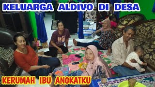 Emak Darti \u0026 keluarga main kerumah Ibu Angkat ALDIVO