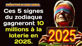 Prédiction de Baba Vanga : ces 5 signes du zodiaque gagneront 10 millions à la loterie en 2025.