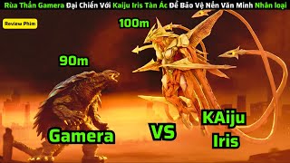 Rùa Thần Gamera Đại Chiến Với Kaiju Iris Để Bảo Vệ  Nền Văn Minh Nhân loại|| review phim