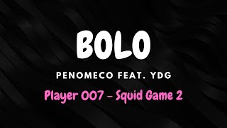 PENOMECO - 'BOLO (Feat. YDG)' MV | Player 007 Squid Game 2 | ENGLSIH Lyrics