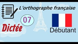 L’orthographe française - Dictée (Débutant) 07