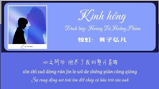 [VIETSUB] Kinh Hồng - Hoàng Tử Hoằng Phàm (惊虹 - 黄子弘凡)