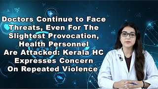 Doctors Continue to Face Threats: Kerala HC expresses concern