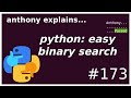 python: binary search the easy way (interview tips) (intermediate) anthony explains #173