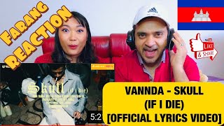 VANNDA - SKULL (IF I DIE) [OFFICIAL LYRICS VIDEO] Farang REACTION🇰🇭❤️🙏