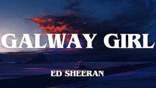 Ed Sheeran•Galway Girl(Lyrics)