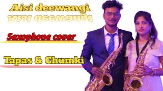 Saxophone music cover ||aisi deewani || Chumki & Tapas