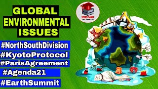 Global Environmental Issues | North-South Conflict on Environment | Agenda 21 | Detail Explanation