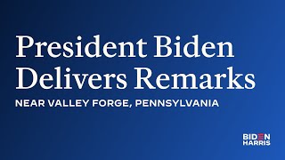 President Biden Delivers Remarks Near Valley Forge, Pennsylvania