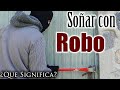 SOÑAR con ROBO ✨ ¿Qué Significa este sueño? ¿Qué quiere decir?