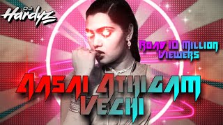 Dj Hardyz - Aasai Aathigam Vachi Remix