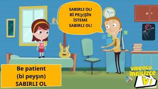 be patient (bi peyşın) SABIRLI OL demek