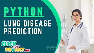 Python Image Processing Lung Disease Predictiion - ClickMyProject