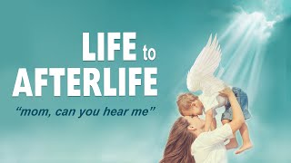 Life to Afterlife: Mom can you hear me OFFICIAL FULL MOVIE