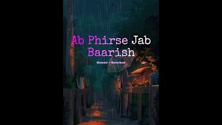 Ab Phirse Jab Baarish - Darshan Raval ( slowed + reverbed )