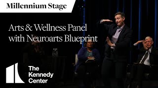 Arts and Wellness Panel with NeuroArts Blueprint - Millennium Stage (April 19, 2023)