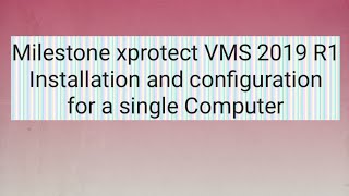 Milestone xprotect VMS R1 Installation and configuration for a single Computer|CCTV software