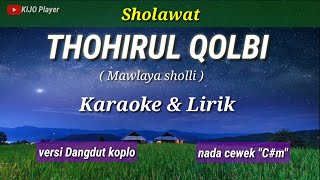 Sholawat THOHIRUL QOLBI - Karaoke & Lirik - versi Dangdut Koplo - nada cewek "C#m"