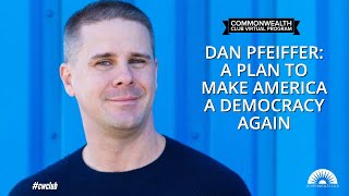 Dan Pfeiffer: A Plan To Make America A Democracy Again