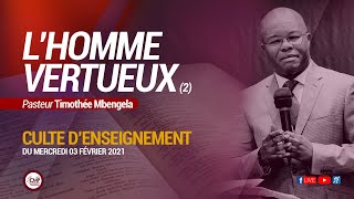 L'homme vertueux (2) | Pasteur Timothée Mbengela | Live - Culte d’enseignement du 03.02.2021