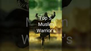 Top 5 Muslim warrior's #shorts#islam#warriors#top