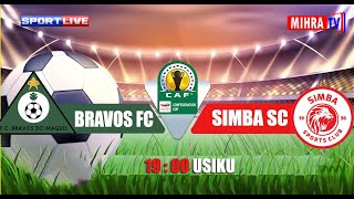 #🔴LIVE : BRAVOS FC VS SIMBA SC -  KOMBE LA SHIRIKISHO AFRIKA (CAF CONFEDERATION CUP 2024/2025)