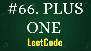 PLUS ONE | LEETCODE PROBLEMS WITH PYTHON || PROBLEM-66 || PLACEMENT PRACTICE