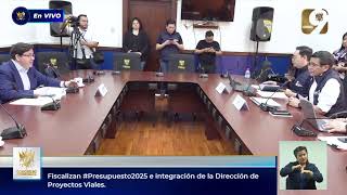 Fiscalizan #Presupuesto2025 e integración de la Dirección de Proyectos Viales