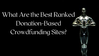 What Are the Best Donation Based Crowdfunding Sites?