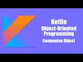 Companion Object - Kotlin Object Oriented Programming