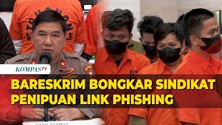 Bareskrim Tangkap 13 Tersangka Penipuan Modifikasi APK dan Link Phishing