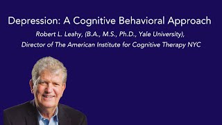 Depression: A Cognitive Behavioral Approach with Dr. Robert Leahy