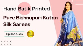 Hand Batik Painted Pure Bishnupuri Katan Silk Sarees | Episode 413