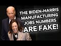 Are the Biden-Harris Jobs Numbers FAKE?!