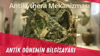 Antikythera Mekanizması: Antik Dönemin Bilgisayarı