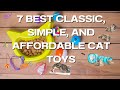 7 BEST CLASSIC, SIMPLE, AND AFFORDABLE CAT TOYS