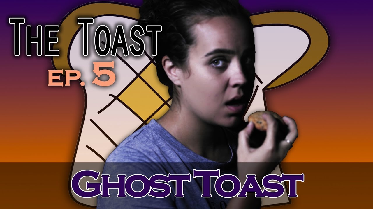 Ghost Toast Episode 5 Of The Toast Youtube