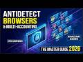 The Master Guide to Antidetect Browsers and Multi-Accounting 2026
