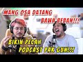 PECAHH!!! MANG OSA DATANG KE PODCAST BAWA 'BEBAN' ???