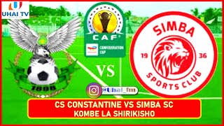 🔴#LIVE: CS CONSTANTINE (0) VS (0) SIMBA SC| KOMBE LA SHIRIKISHO AFRIKA 2024/2025